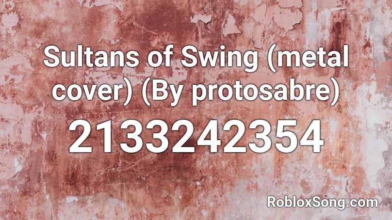 Sultans of Swing (metal cover) (By protosabre) Roblox ID