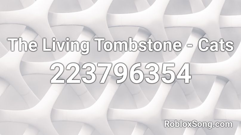 The Living Tombstone - Cats Roblox ID