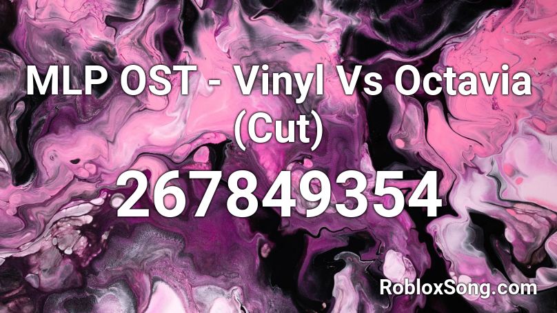MLP OST - Vinyl Vs Octavia (Cut) Roblox ID