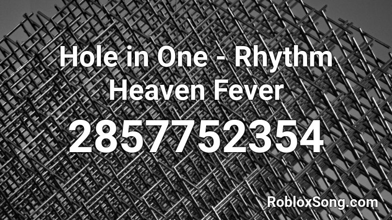 Hole in One - Rhythm Heaven Fever Roblox ID
