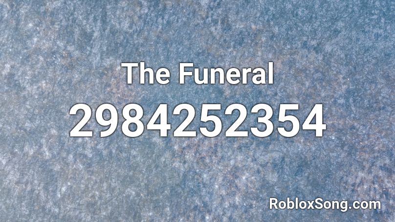 The Funeral Roblox Id Roblox Music Codes - roblox swear words song id