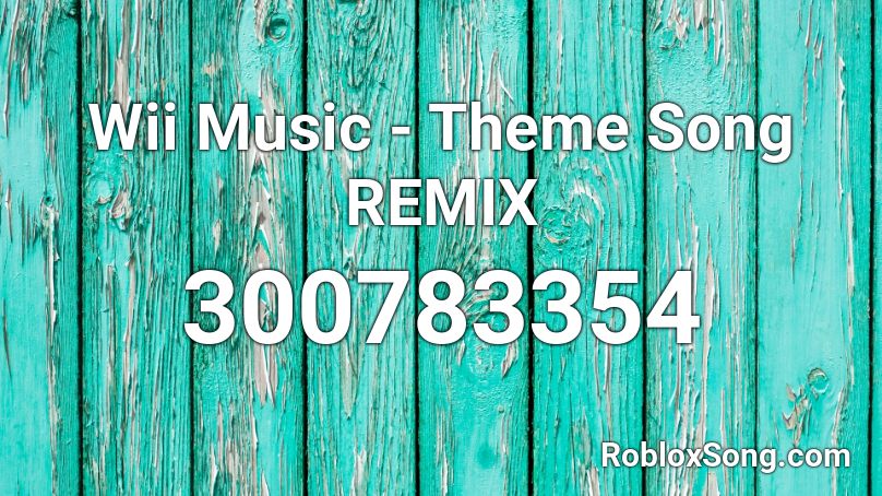 Wii Music Theme Song Remix Roblox Id Roblox Music Codes - roblox wii music code