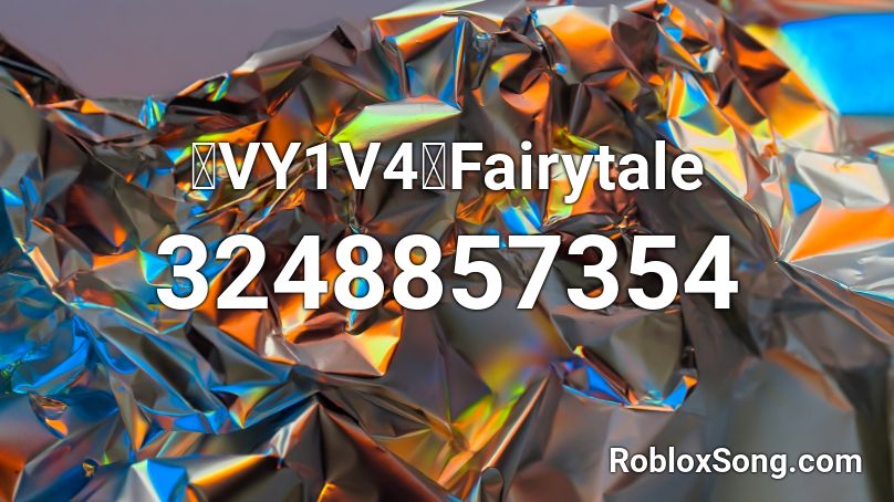 【VY1V4】Fairytale Roblox ID