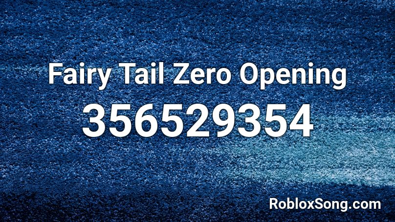 Fairy Tail Zero Opening Roblox ID