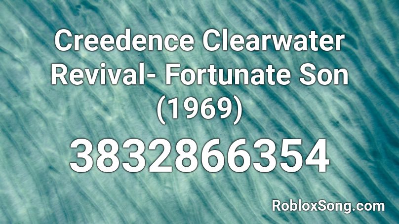 Creedence Clearwater Revival Fortunate Son 1969 Roblox Id Roblox Music Codes - roblox fortunate son loud