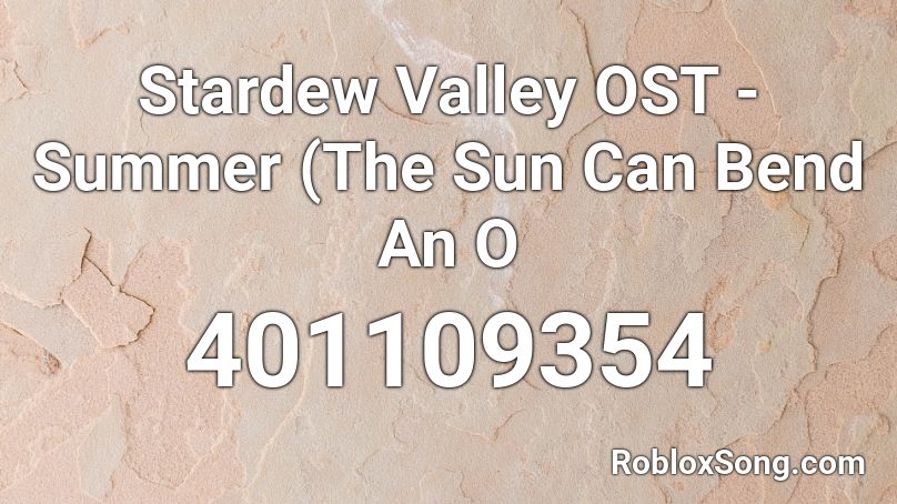 Stardew Valley OST - Summer (The Sun Can Bend An O Roblox ID