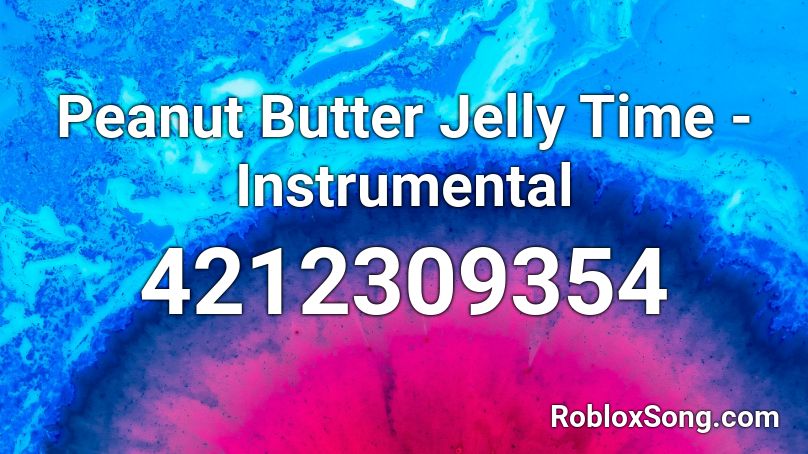 Peanut Butter Jelly Time Instrumental Roblox Id Roblox Music Codes - roblox song code dpeanut butter jelly time