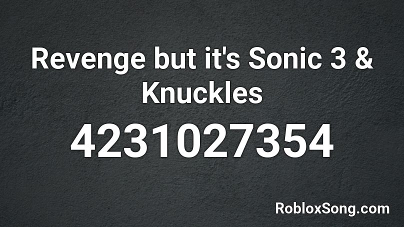 Revenge but it's Sonic 3 & Knuckles Roblox ID