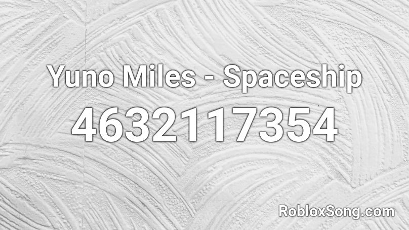 Yuno Miles - Spaceship  Roblox ID