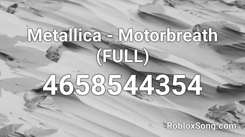 Metallica - Motorbreath (FULL) Roblox ID