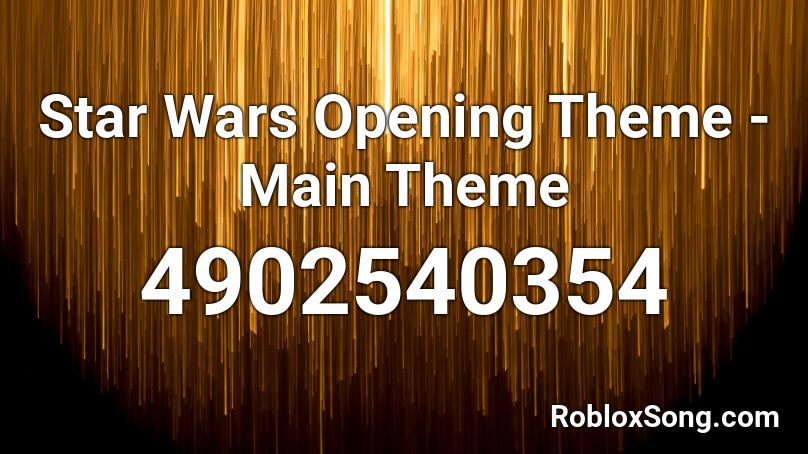 Star Wars Opening Theme - Main Theme Roblox ID