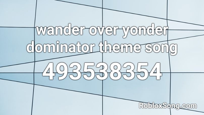 wander over yonder dominator theme song Roblox ID