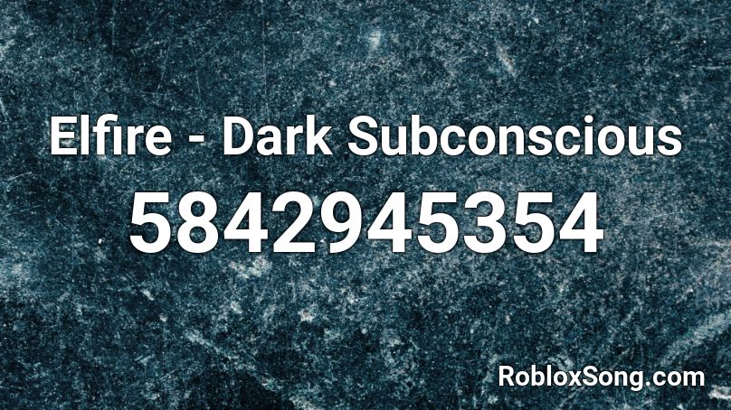 Elfire - Dark Subconscious  Roblox ID