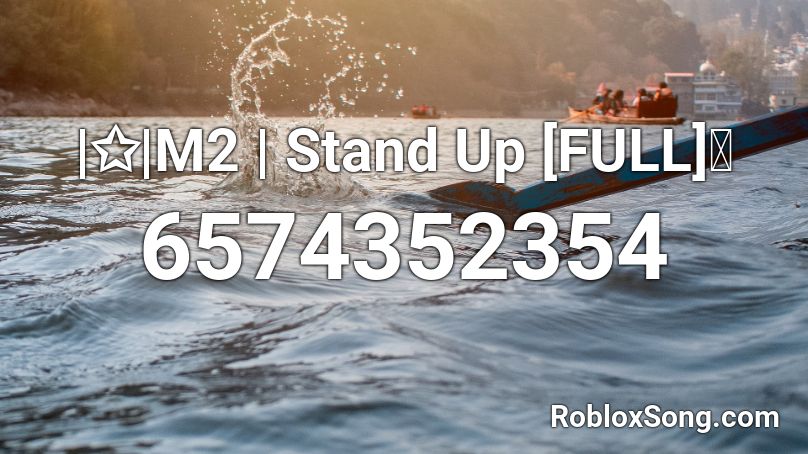 M2 | Stand Up [FULL]🌸 Roblox ID