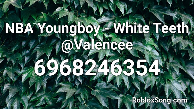 NBA Youngboy - White Teeth @VaIencee Roblox ID