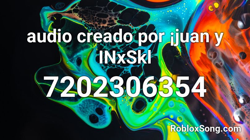 audio creado por ¡juan y INxSkl Roblox ID