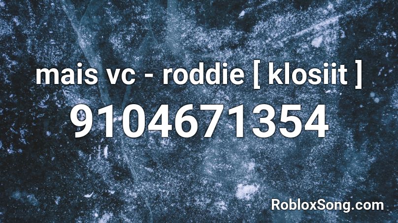 mais vc - roddie [ klosiit ] Roblox ID