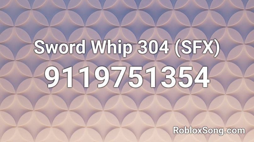 Sword Whip 304 (SFX) Roblox ID