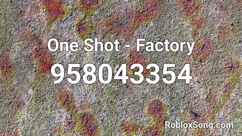 One Shot - Factory Roblox ID