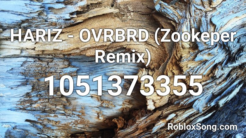 HARIZ - OVRBRD (Zookeper Remix) Roblox ID