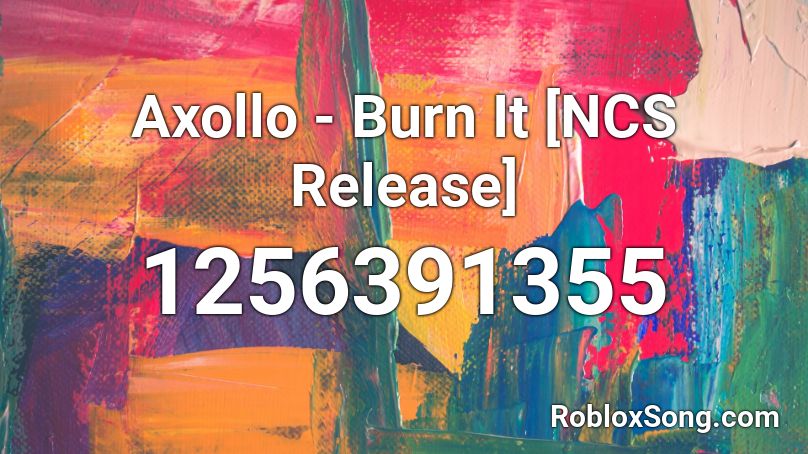Axollo - Burn It [NCS Release] Roblox ID