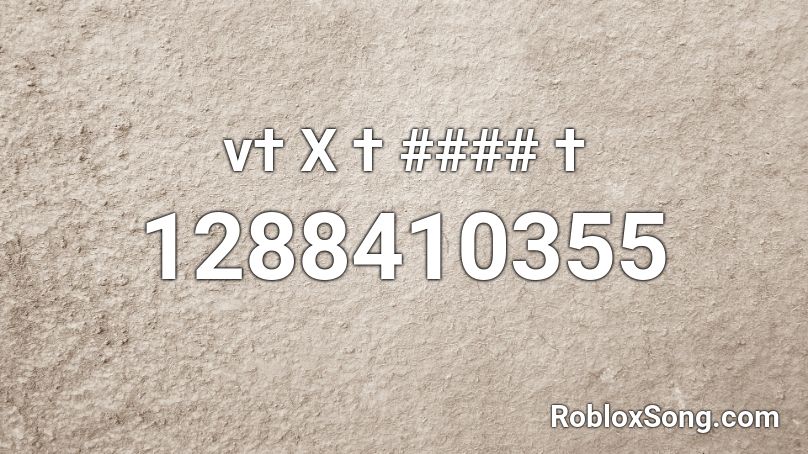 v† X † #### † Roblox ID