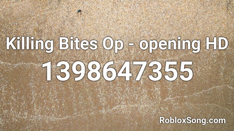Killing Bites Op - opening HD Roblox ID