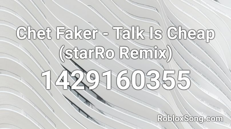 Chet Faker - Talk Is Cheap (starRo Remix) Roblox ID