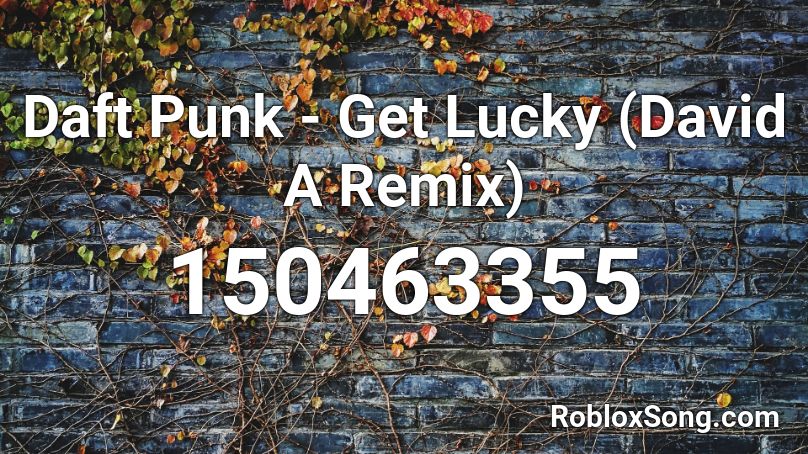 Daft Punk - Get Lucky (David A Remix) Roblox ID