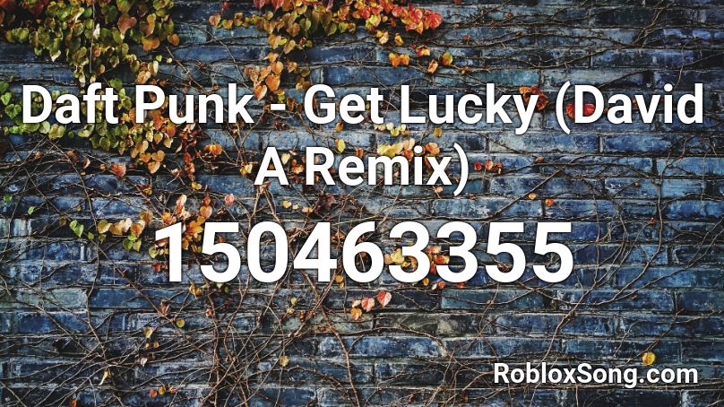 Daft Punk - Get Lucky (David A Remix) Roblox ID - Roblox music codes