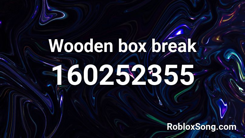 Wooden box break Roblox ID