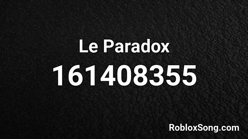 Le Paradox Roblox ID