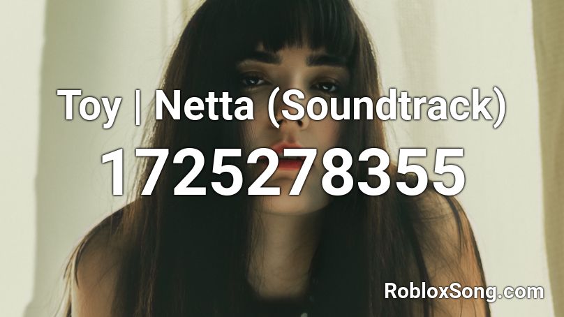Toy Netta Soundtrack Roblox Id Roblox Music Codes - toy roblox id