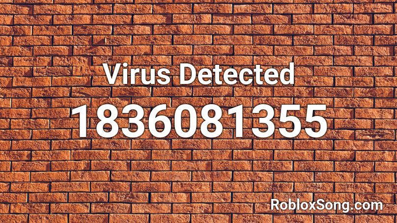 Virus Detected Roblox ID