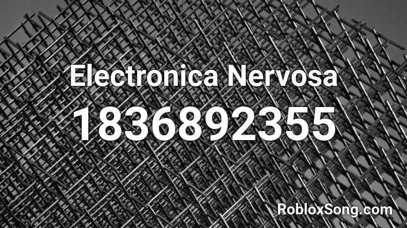 Electronica Nervosa Roblox ID