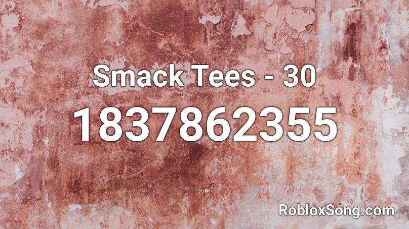 Smack Tees - 30 Roblox ID