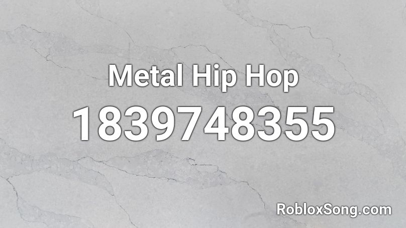 Metal Hip Hop Roblox ID