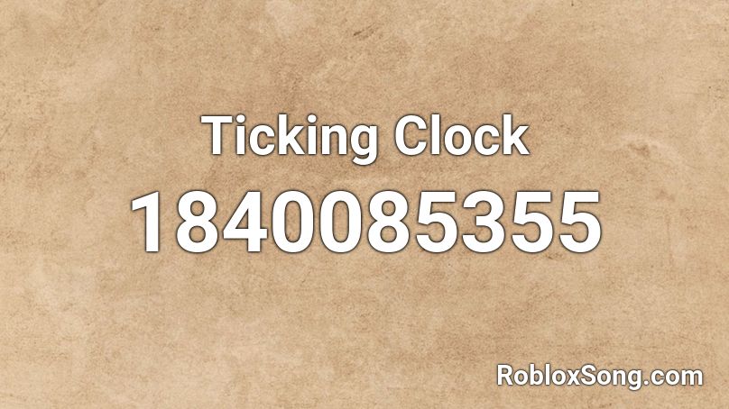 Ticking Clock Roblox Id Roblox Music Codes - clock roblox id