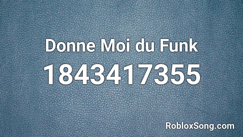 Donne Moi du Funk Roblox ID