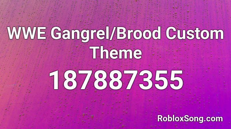 Wwe Gangrel Brood Custom Theme Roblox Id Roblox Music Codes - how to make a custom roblox song id