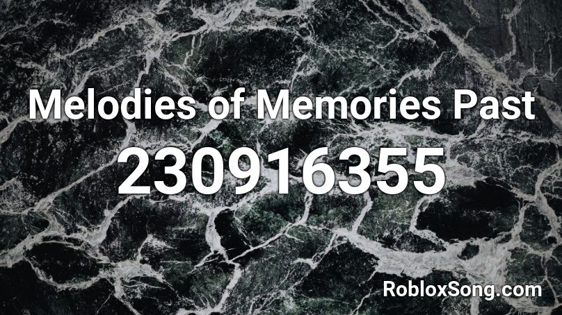 Melodies of Memories Past Roblox ID