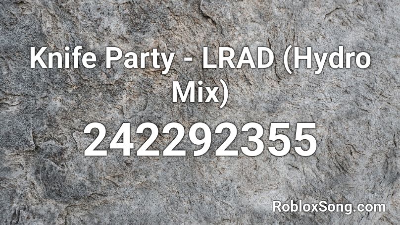Knife Party - LRAD (Hydro Mix) Roblox ID