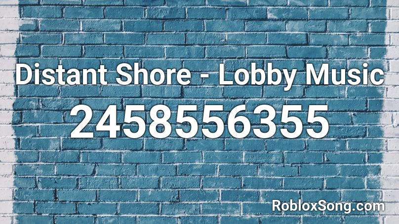 Distant Shore - Lobby Music Roblox ID