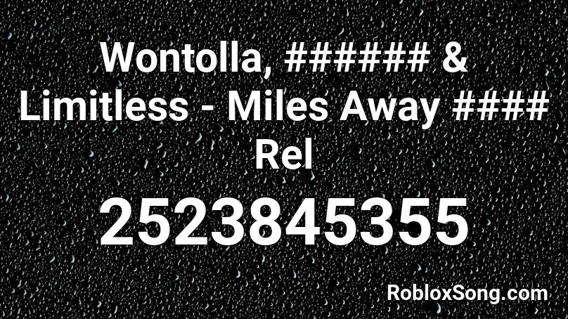 Wontolla, ###### & Limitless - Miles Away #### Rel Roblox ID