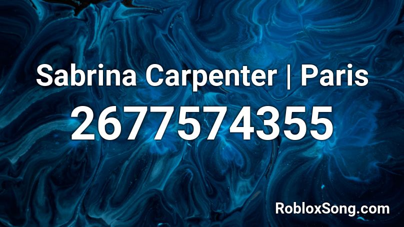 Sabrina Carpenter Paris Roblox Id Roblox Music Codes - paris song id roblox