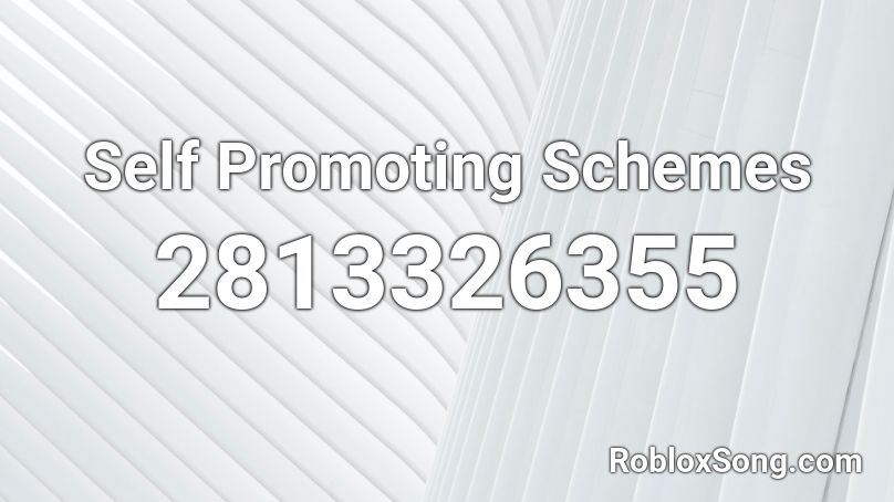 Self Promoting Schemes Roblox ID