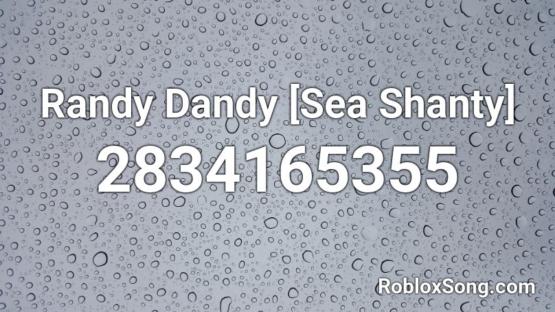 Randy Dandy Sea Shanty Roblox Id Roblox Music Codes - bizzey roblox id