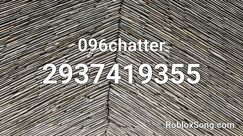 096chatter Roblox ID
