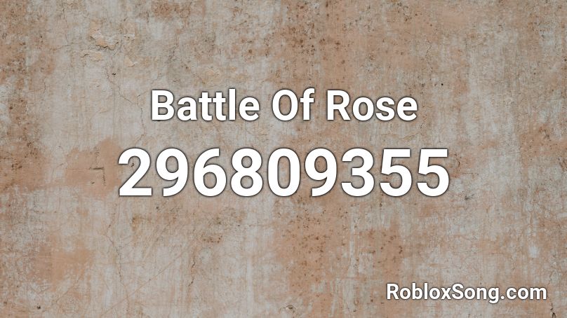 Battle Of Rose Roblox ID