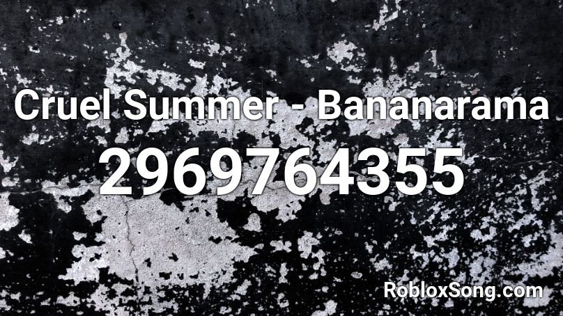 Cruel Summer - Bananarama Roblox ID